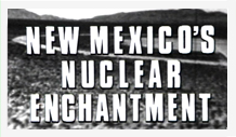New mexico's nuclear enchantment.