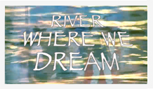 The words river where we dream on a blue background.