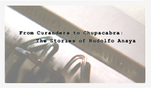 From guadalajara to chupabara the stories of rudolfo aya.
