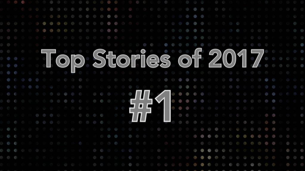 Top Stories of 2017 #1