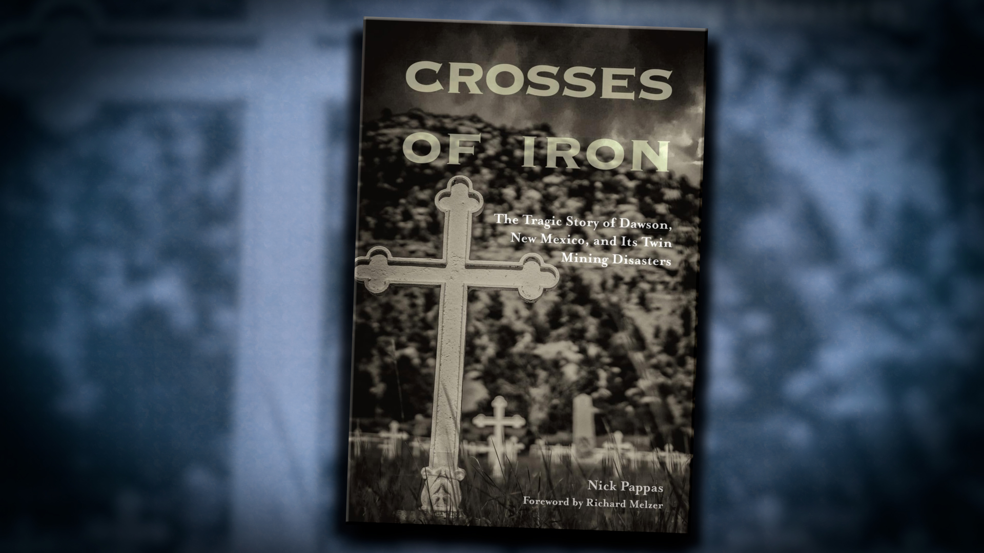 Writer Nick Pappas Remembers NM Ghost Town with New Book, “Crosses of Iron”