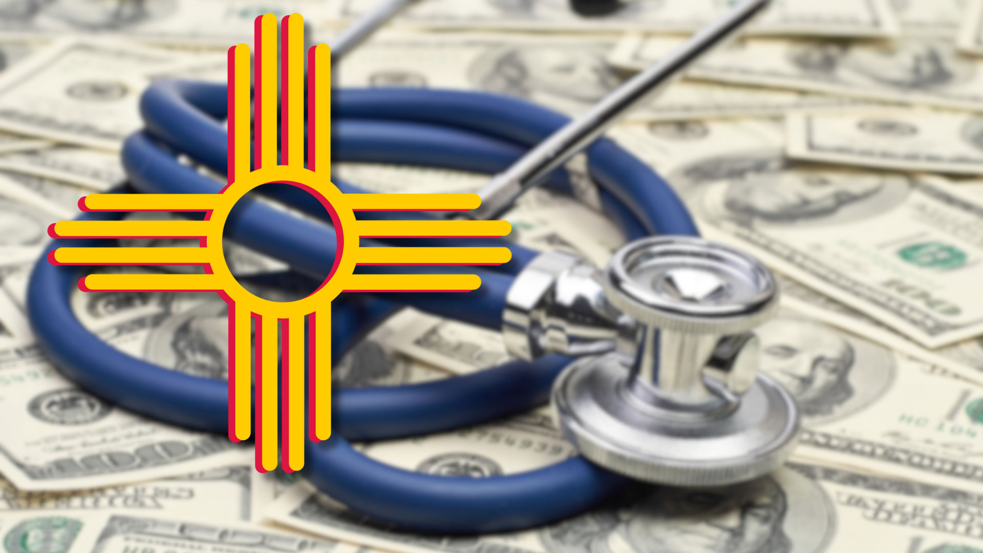 A stethoscope on a pile of US dollar bills with the New Mexico state flag symbol overlaid, representing healthcare costs in New Mexico.