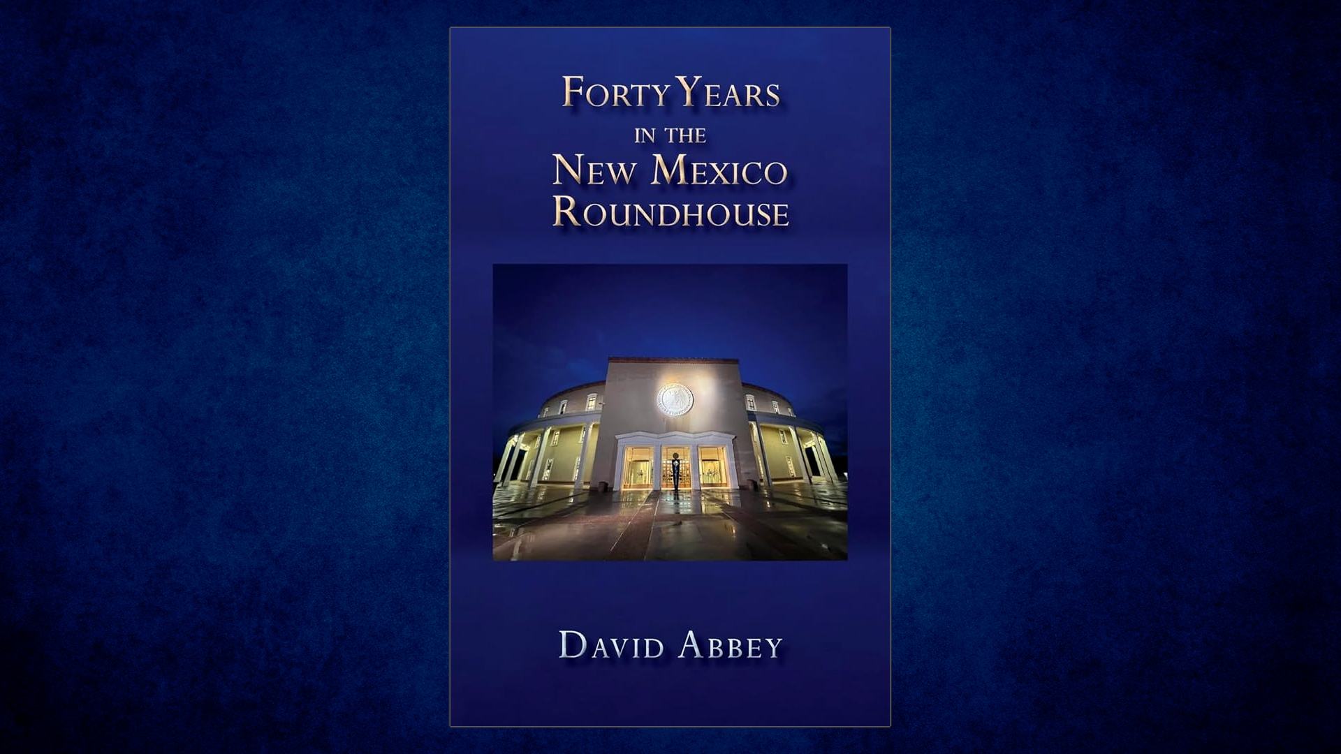David Abbey on New Book, “Forty Years in the New Mexico Roundhouse”